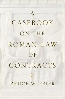 Casebook on the Roman Law of Contracts (Příručka římského smluvního práva) - A Casebook on the Roman Law of Contracts