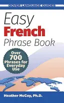 Snadná francouzská fráze: Více než 700 frází pro každodenní použití - Easy French Phrase Book: Over 700 Phrases for Everyday Use