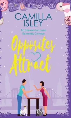 Protiklady se přitahují: Nepřátelé milencům, sousedé milencům Romantická komedie - Opposites Attract: An Enemies to Lovers, Neighbors to Lovers Romantic Comedy