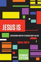 Ježíš je: Objevování toho, kým je, mění to, kým jsi ty sám - Jesus Is: Discovering Who He Is Changes Who You Are