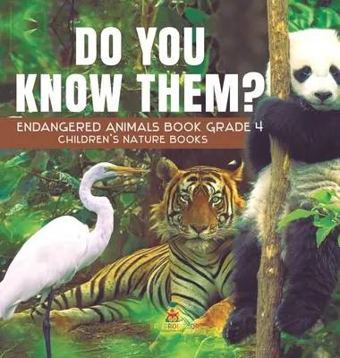Znáte je? Kniha o ohrožených zvířatech pro 4. třídu - dětské knihy o přírodě - Do You Know Them? Endangered Animals Book Grade 4 - Children's Nature Books