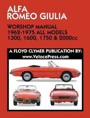 ALFA ROMEO GIULIA DÍLENSKÁ PŘÍRUČKA 1962-1975 VŠECHNY MODELY 1300, 1600, 1750 a 2000 cm3 - ALFA ROMEO GIULIA WORKSHOP MANUAL 1962-1975 ALL MODELS 1300, 1600, 1750 & 2000cc