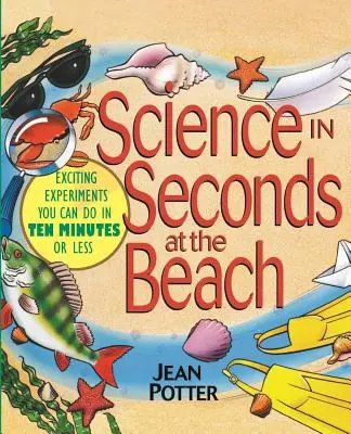 Věda ve vteřinách na pláži: Zajímavé experimenty, které zvládnete za deset minut a méně. - Science in Seconds at the Beach: Exciting Experiments You Can Do in Ten Minutes or Less