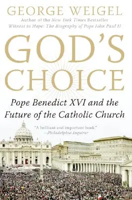 Boží volba: Papež Benedikt XVI. a budoucnost katolické církve - God's Choice: Pope Benedict XVI and the Future of the Catholic Church