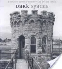 Temné prostory: Historická věznice v Deer Lodge v Montaně: temné památky: Historická věznice v Deer Lodge v Montaně - Dark Spaces: Montana's Historic Penitentiary at Deer Lodge
