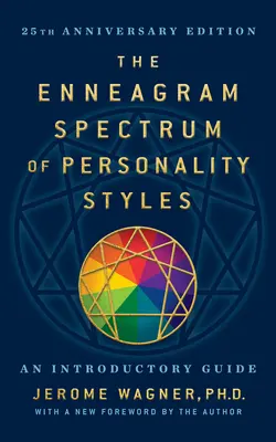 Enneagramové spektrum osobnostních stylů 2e: 25. výroční vydání s novou předmluvou autora - The Enneagram Spectrum of Personality Styles 2e: 25th Anniversary Edition with a New Foreword by the Author