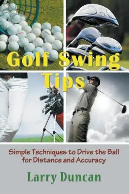 Tipy pro golfový švih: Jednoduché techniky, jak odpálit míč na vzdálenost a přesně. - Golf Swing Tips: Simple Techniques to Drive the Ball for Distance and Accuracy