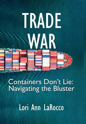 Obchodní válka: Kontejnery nelžou, navigace v blasteru - Trade War: Containers Don't Lie, Navigating the Bluster