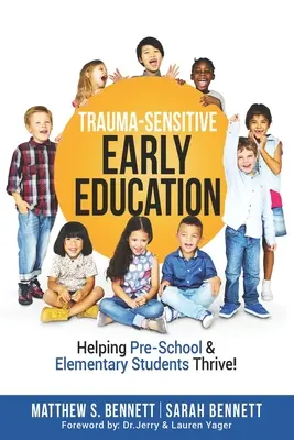 Trauma-Sensitive Early Education (Předškolní vzdělávání citlivé na trauma): Pomáháme předškolákům a žákům základních škol prospívat! - Trauma-Sensitive Early Education: Helping Pre-School & Elementary Students Thrive!
