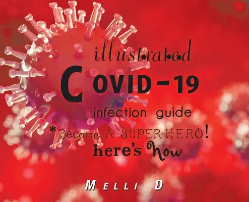 Ilustrovaný průvodce infekcí Covid-19: Staňte se superhrdinou! Zde je návod, jak - Illustrated Covid-19 Infection Guide: Become a Superhero! Here's How