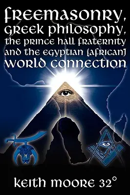 Zednářství, řecká filozofie, bratrstvo Prince Halla a spojení s egyptským (africkým) světem - Freemasonry, Greek Philosophy, the Prince Hall Fraternity and the Egyptian (African) World Connection