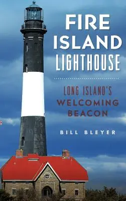 Fire Island Lighthouse: Světelný maják na Long Islandu (Lighthouse Lighthouse: The Long Island's Welcoming Beacon) - Fire Island Lighthouse: Long Island's Welcoming Beacon
