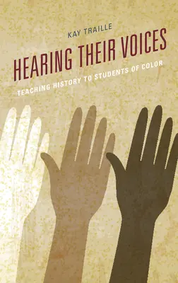 Slyšet jejich hlasy: Výuka dějepisu pro barevné studenty - Hearing their Voices: Teaching History to Students of Color