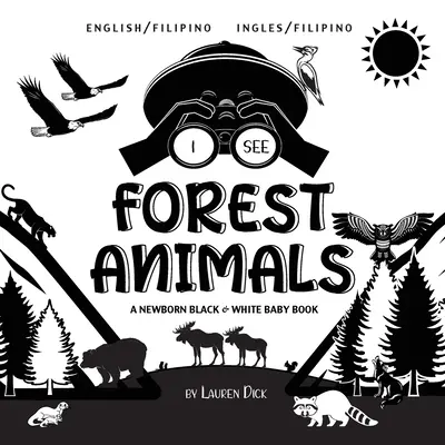 Vidím lesní zvířata: (anglicky / filipínsky) (Ingles / Filipino) A Newborn Black & White Baby Book (Černobílá knížka pro novorozence) - I See Forest Animals: Bilingual (English / Filipino) (Ingles / Filipino) A Newborn Black & White Baby Book