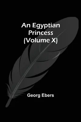 Egyptská princezna (X. díl) - An Egyptian Princess (Volume X)