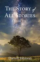 Příběh všech příběhů: Genesis 1-11 - The Story of All Stories: Genesis 1-11
