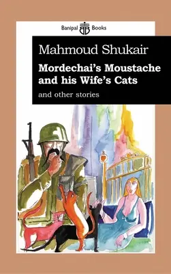 Mordechajův knír a kočky jeho ženy: A jiné příběhy - Mordechai's Mustache and His Wife's Cats: And Other Stories