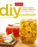 Kuchařka pro kutily: Kuchařská kniha: Zavařujte, zavařujte, zavařujte, zavařujte - DIY Cookbook: Can It, Cure It, Churn It, Brew It