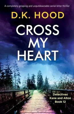 Křížem krážem: Naprosto strhující a neodolatelný thriller o sériovém vrahovi - Cross My Heart: A completely gripping and unputdownable serial killer thriller