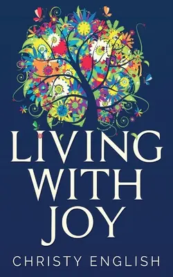 Žít s radostí: Krátká cesta duše - Living With Joy: A Short Journey of the Soul