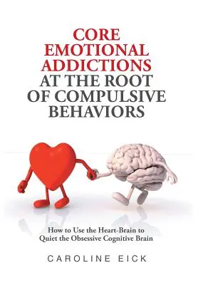 Základní emoční závislosti u kořene nutkavého chování - Core Emotional Addictions at the Root of Compulsive Behaviors