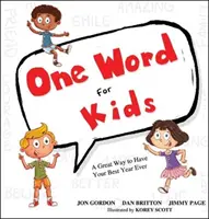 Jedno slovo pro děti: Skvělý způsob, jak prožít nejlepší rok v životě - One Word for Kids: A Great Way to Have Your Best Year Ever
