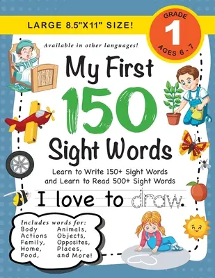Můj první pracovní sešit 150 slovíček: (věk 6-8 let) Naučte se psát 150 a číst 500 slovíček (tělo, činnosti, rodina, jídlo, protiklady, čísla, tvary, jo - My First 150 Sight Words Workbook: (Ages 6-8) Learn to Write 150 and Read 500 Sight Words (Body, Actions, Family, Food, Opposites, Numbers, Shapes, Jo