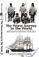 Nejhorší cesta na světě: Se Scottem v Antarktidě 1910-1913 - The Worst Journey in the World: With Scott in Antarctica 1910-1913