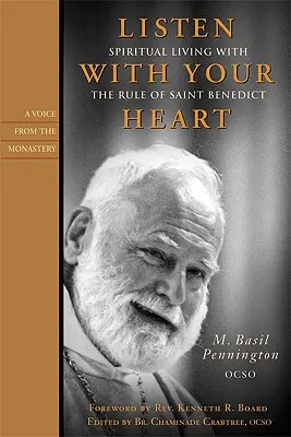 Naslouchejte srdcem: Benedikta: naslouchej svému srdci: duchovní život s řeholí svatého Benedikta - Listen with Your Heart: Spiritual Living with the Rule of St. Benedict