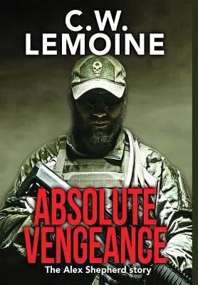 Absolutní pomsta: Příběh Alexe Shepherda - Absolute Vengeance: The Alex Shepherd Story