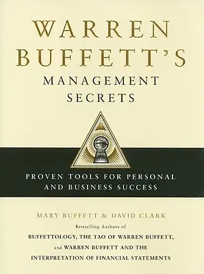 Tajemství managementu Warrena Buffetta: Osvědčené nástroje pro osobní a obchodní úspěch - Warren Buffett's Management Secrets: Proven Tools for Personal and Business Success