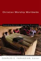 Křesťanská bohoslužba ve světě: Křesťanské křesťanství: rozšíření obzorů, prohloubení praxe. - Christian Worship Worldwide: Expanding Horizons, Deepening Practices