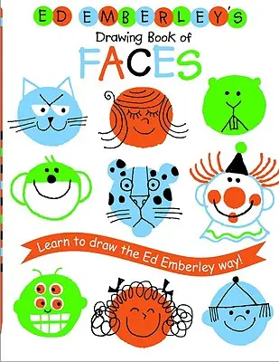 Ed Emberley's Drawing Book of Faces (Kniha kreslení tváří): Naučte se kreslit podle Eda Emberleyho! - Ed Emberley's Drawing Book of Faces: Learn to Draw the Ed Emberley Way!