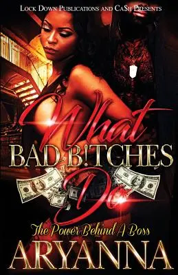 Co dělají zlé děvky: Síla, která se skrývá za šéfem - What Bad Bitches Do: The Power Behind a Boss