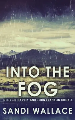 Do mlhy: Vydání ve velkém formátu s pevnou vazbou - Into The Fog: Large Print Hardcover Edition
