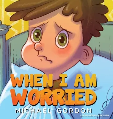 Když se bojím (Knihy pro děti o úzkosti, věk 3 5 let, dětské knihy, mateřská škola) - When I'm Worried (Anxiety Books for Kids, Ages 3 5, Childrens Books, Kindergarten)