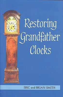 Restaurování dědečkových hodin - Restoring Grandfather Clocks
