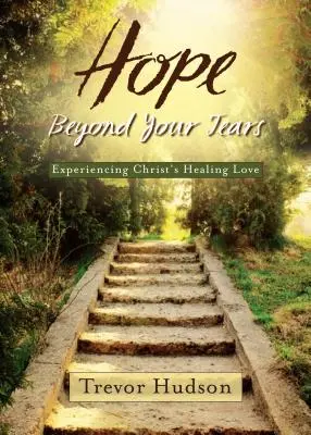 Naděje za hranicemi vašich slz - Hope Beyond Your Tears