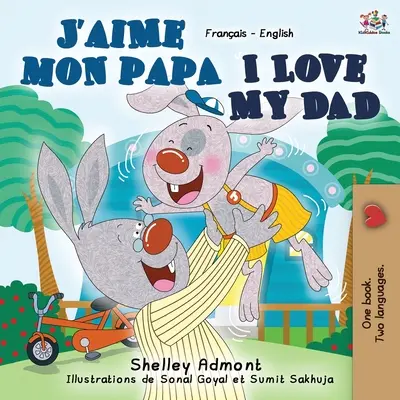 J'aime mon papa I Love My Dad: Francouzsko-anglická dvojjazyčná kniha - J'aime mon papa I Love My Dad: French English Bilingual Book
