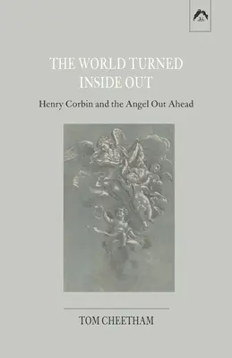 Svět obrácený naruby: Henry Corbin a anděl před námi - The World Turned Inside Out: Henry Corbin and the Angel Out Ahead