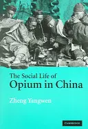 Společenský život opia v Číně - The Social Life of Opium in China