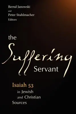 Trpící služebník: Izajáš 53 v židovských a křesťanských pramenech. - The Suffering Servant: Isaiah 53 in Jewish and Christian Sources