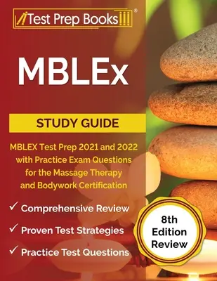 MBLEx Study Guide: Průvodce studiem MBLEx: MBLEX: Příprava na test 2021 a 2022 s otázkami k praktickým zkouškám pro certifikaci v oboru masážní a tělové terapie [8. vyd. - MBLEx Study Guide: MBLEX Test Prep 2021 and 2022 with Practice Exam Questions for the Massage Therapy and Bodywork Certification [8th Edi