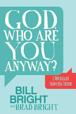 Bože, kdo vlastně jsi? Jsem větší, než si myslíš - God, Who Are You Anyway?: I Am Bigger Than You Think