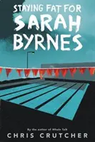Zůstat tlustý pro Sarah Byrnesovou - Staying Fat for Sarah Byrnes
