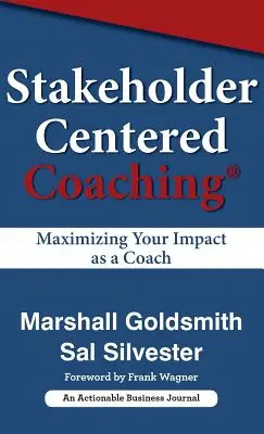 Koučování zaměřené na zúčastněné strany: Maximalizace vašeho vlivu jako kouče - Stakeholder Centered Coaching: Maximizing Your Impact as a Coach