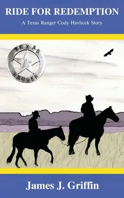 Jízda za vykoupením: Příběh texaského rangera Codyho Havliceka - Ride for Redemption: A Texas Ranger Cody Havlicek Story