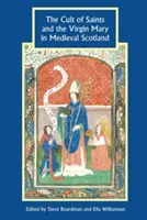 Kult svatých a Panny Marie ve středověkém Skotsku - The Cult of Saints and the Virgin Mary in Medieval Scotland