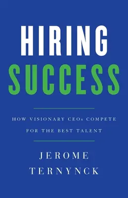 Úspěšný nábor: Jak vizionářští generální ředitelé soutěží o nejlepší talenty - Hiring Success: How Visionary CEOs Compete for the Best Talent