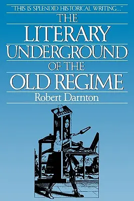 Literární podzemí starého režimu - The Literary Underground of the Old Regime